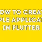 How to create simple application in flutter