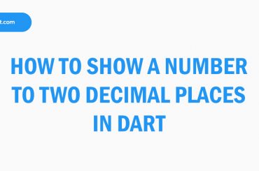 How to show a number to two decimal places in Dart
